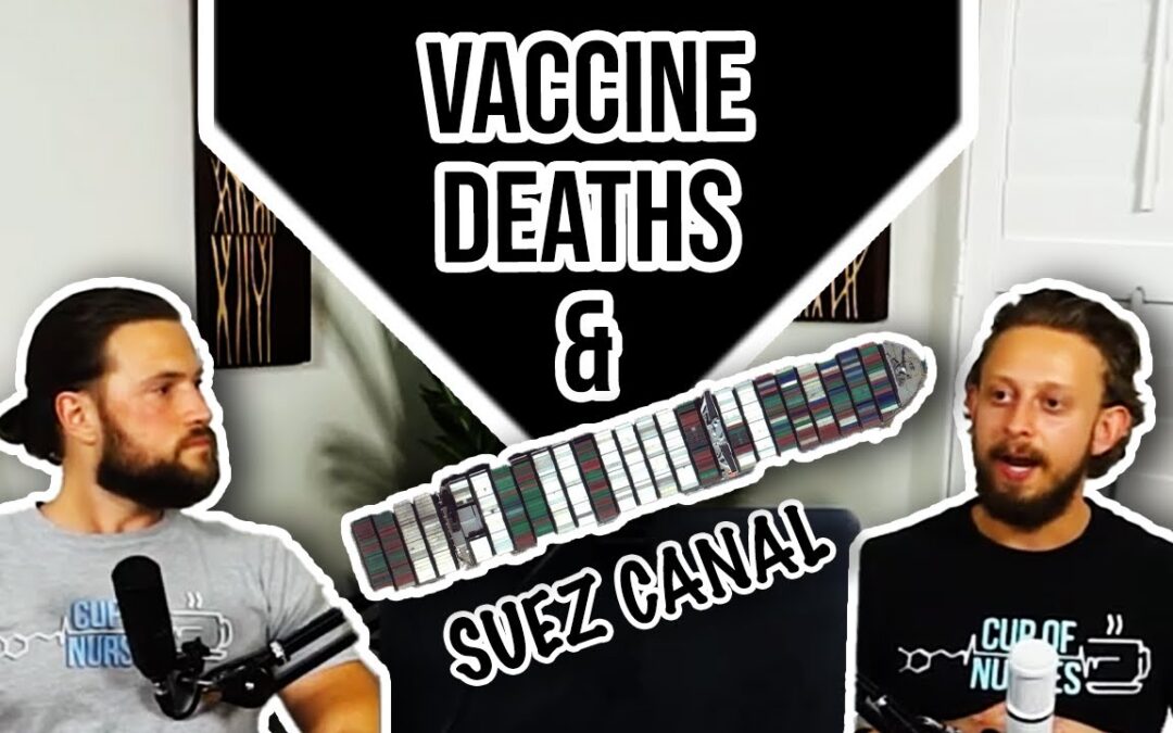 Suez Canal Mishap and Unreported Covid 19 Vaccine Deaths